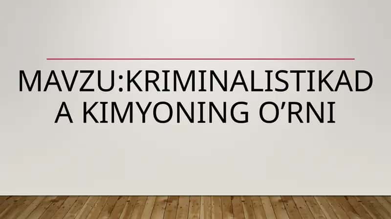 KRIMINALISTIKADA KIMYONING O’RNI