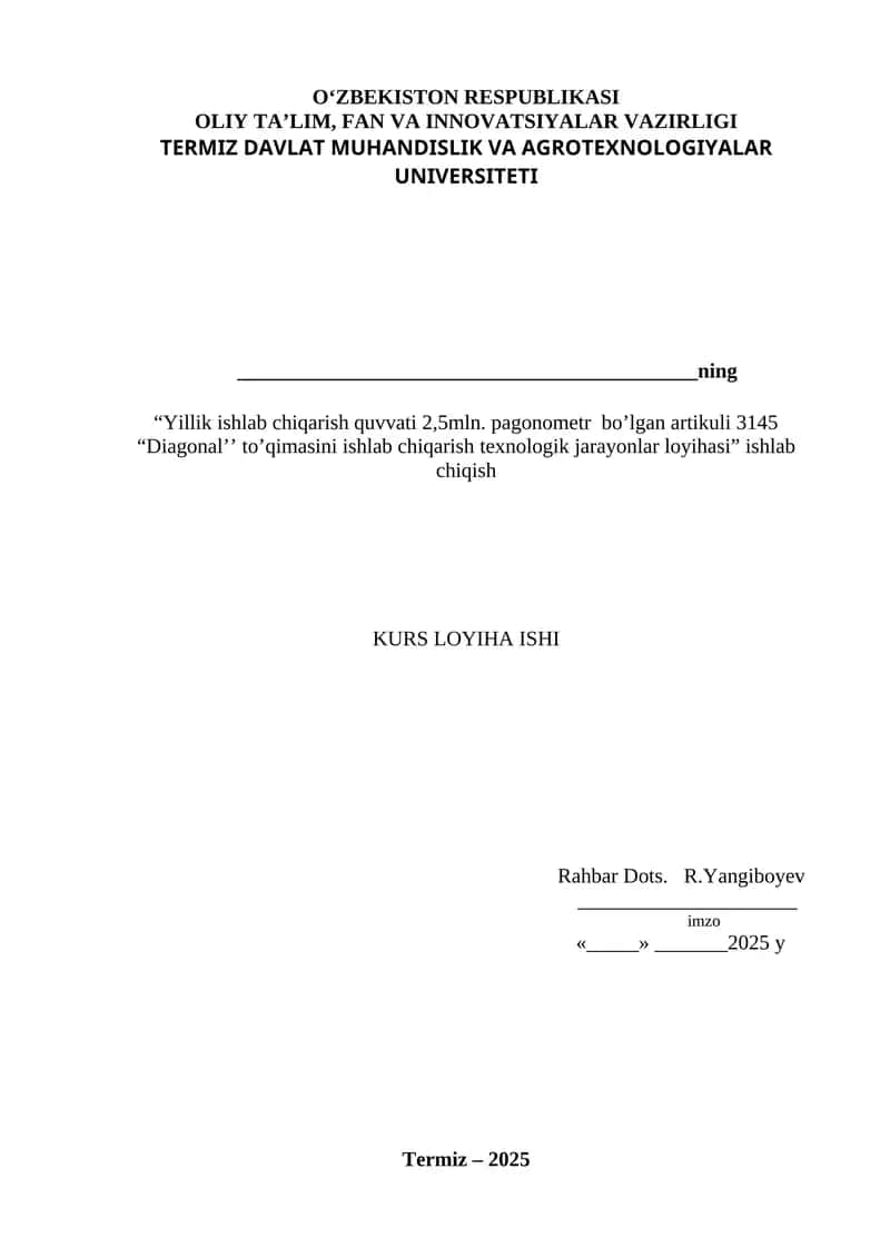 “Yillik ishlab chiqarish quvvati 2,5mln. pagonometr bo’lgan artikuli 3145 “Diagonal’’ to’qimasini ishlab chiqarish texnologik jarayonlar loyihasi” ishlab chiqish