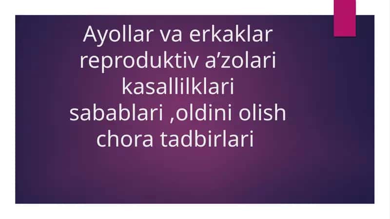 Ayollar va erkaklar reproduktivazolarikasalliklari sabablari, oldini olish choratad birlari