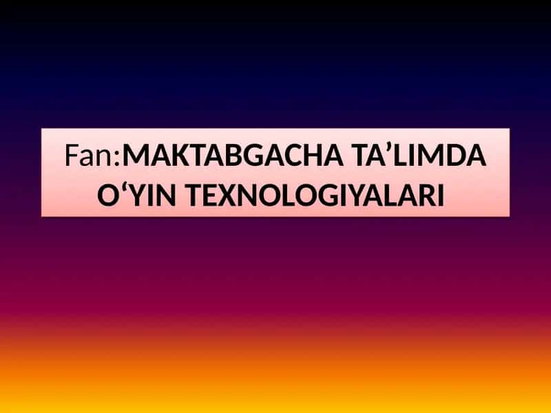 Mavzu:Maktabgacha ta’lim tashkilotlarida oʻyin turlari