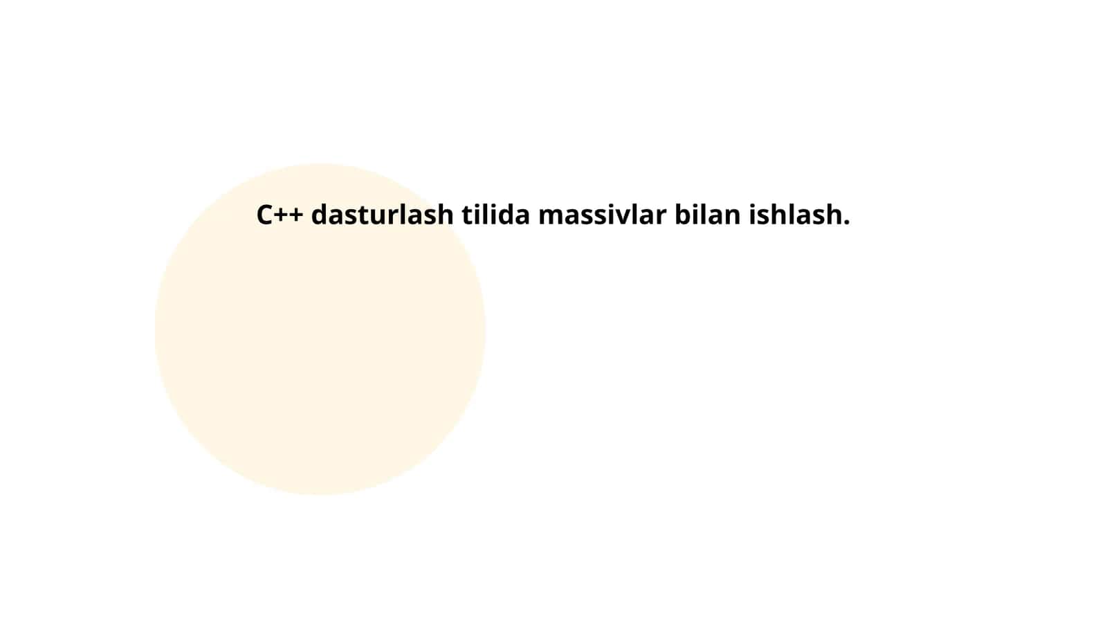 C++ dasturlash tilida massivlar bilan ishlash