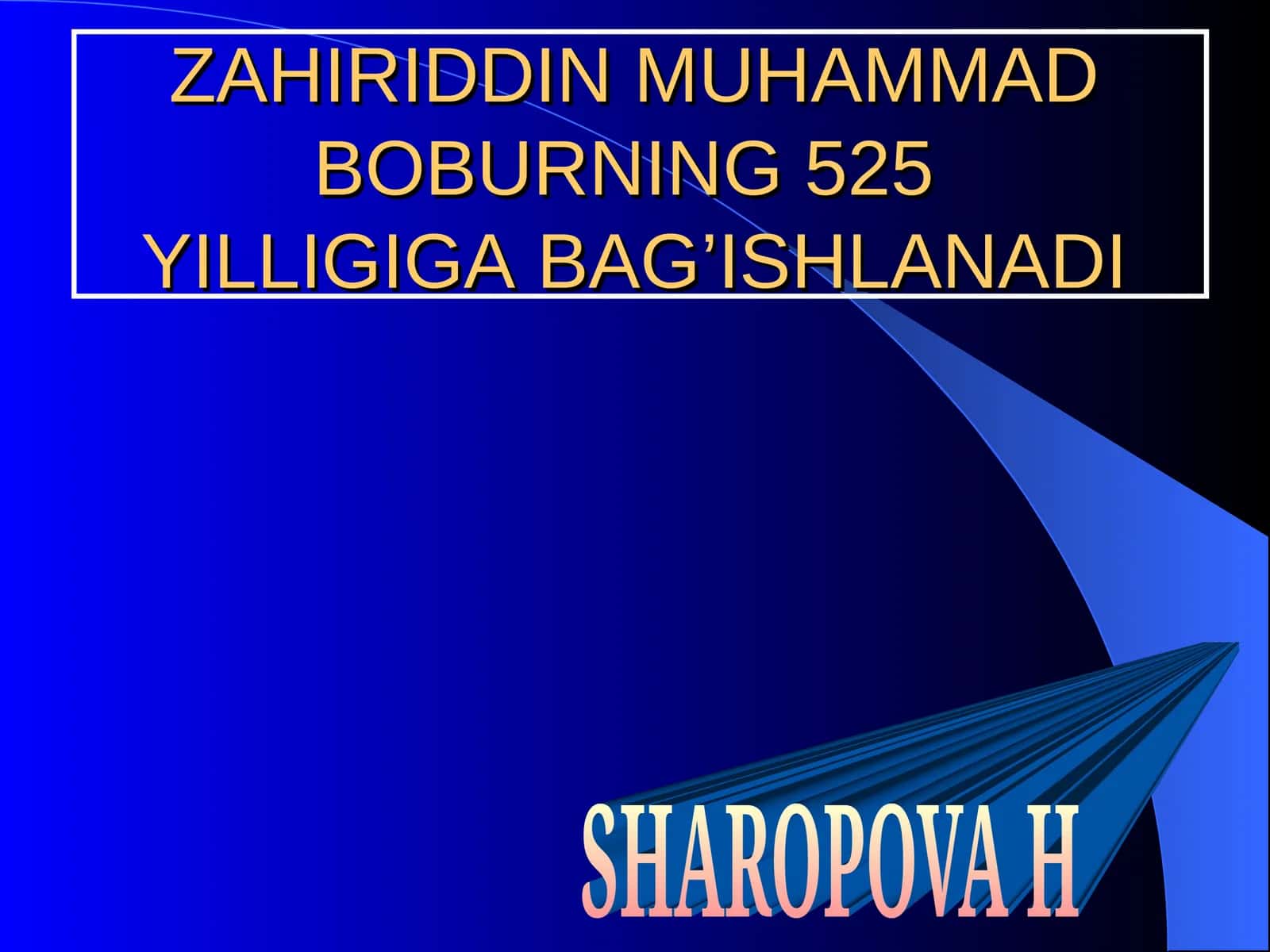ZAHIRIDDIN MUHAMMAD BOBURNING 525YILLIGIGA BAG’ISHLANADI
