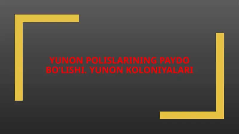 Yunon polislarining paydo bo’lishi. Yunon koloniyalari