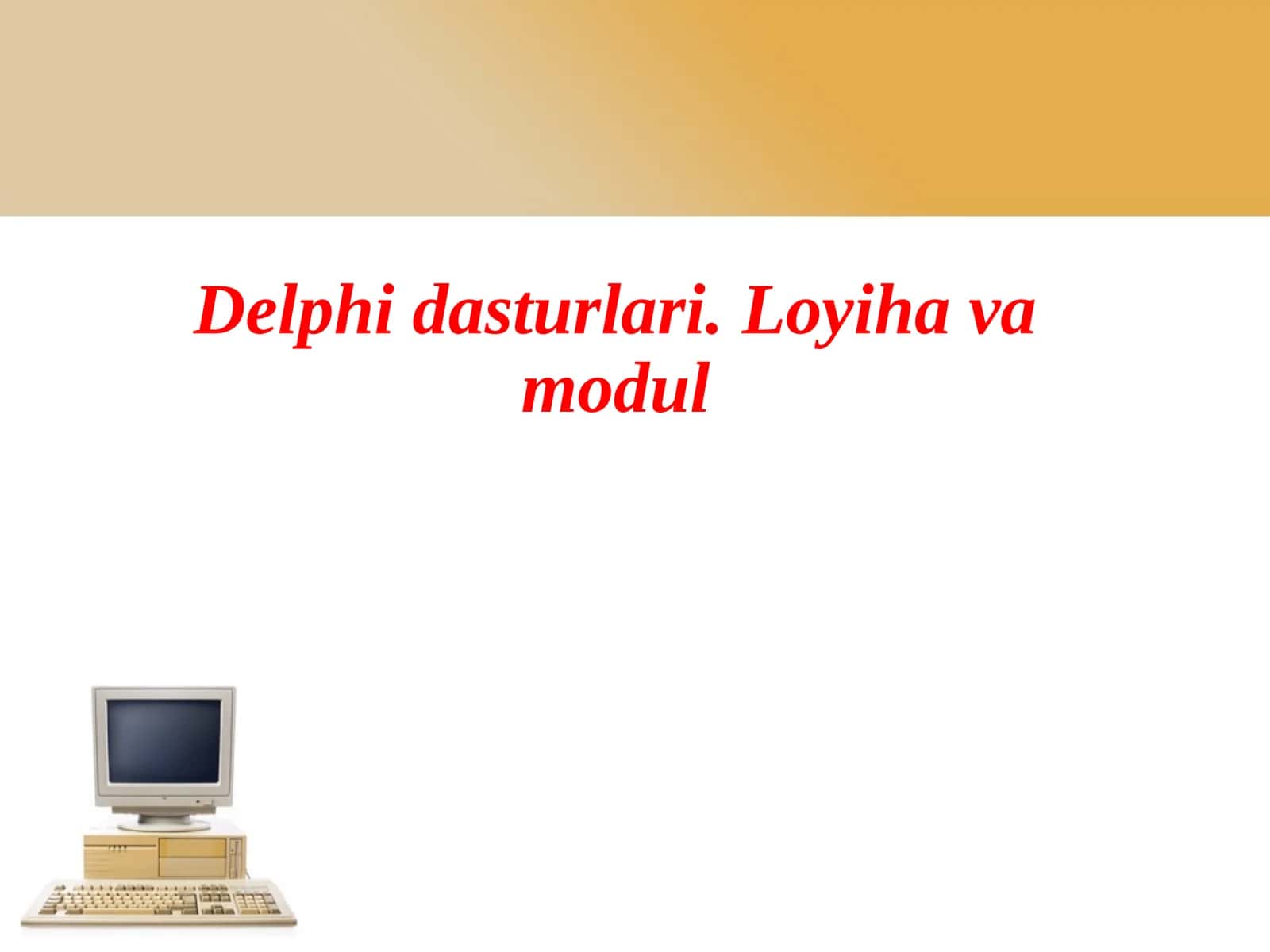 Delphi dasturlari. Loyiha va modul