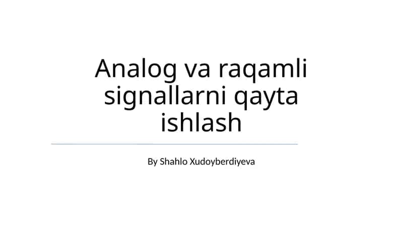 Analog va raqamli signallarni qayta ishlash