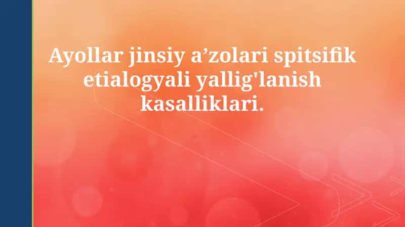 Ayollar jinsiy a’zolari spitsifik etialogyali yallig'lanish kasalliklari