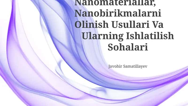 Nanomateriallar, Nanobirikmalarni Olinish Usullari Va Ularning Ishlatilish Sohalari