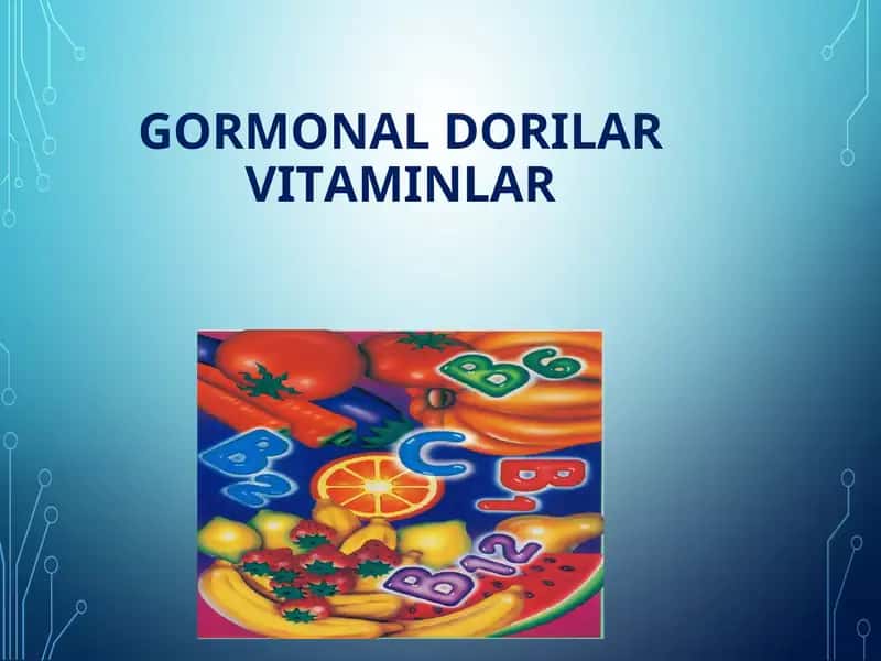 GORMONAL DORILARVITAMINLAR