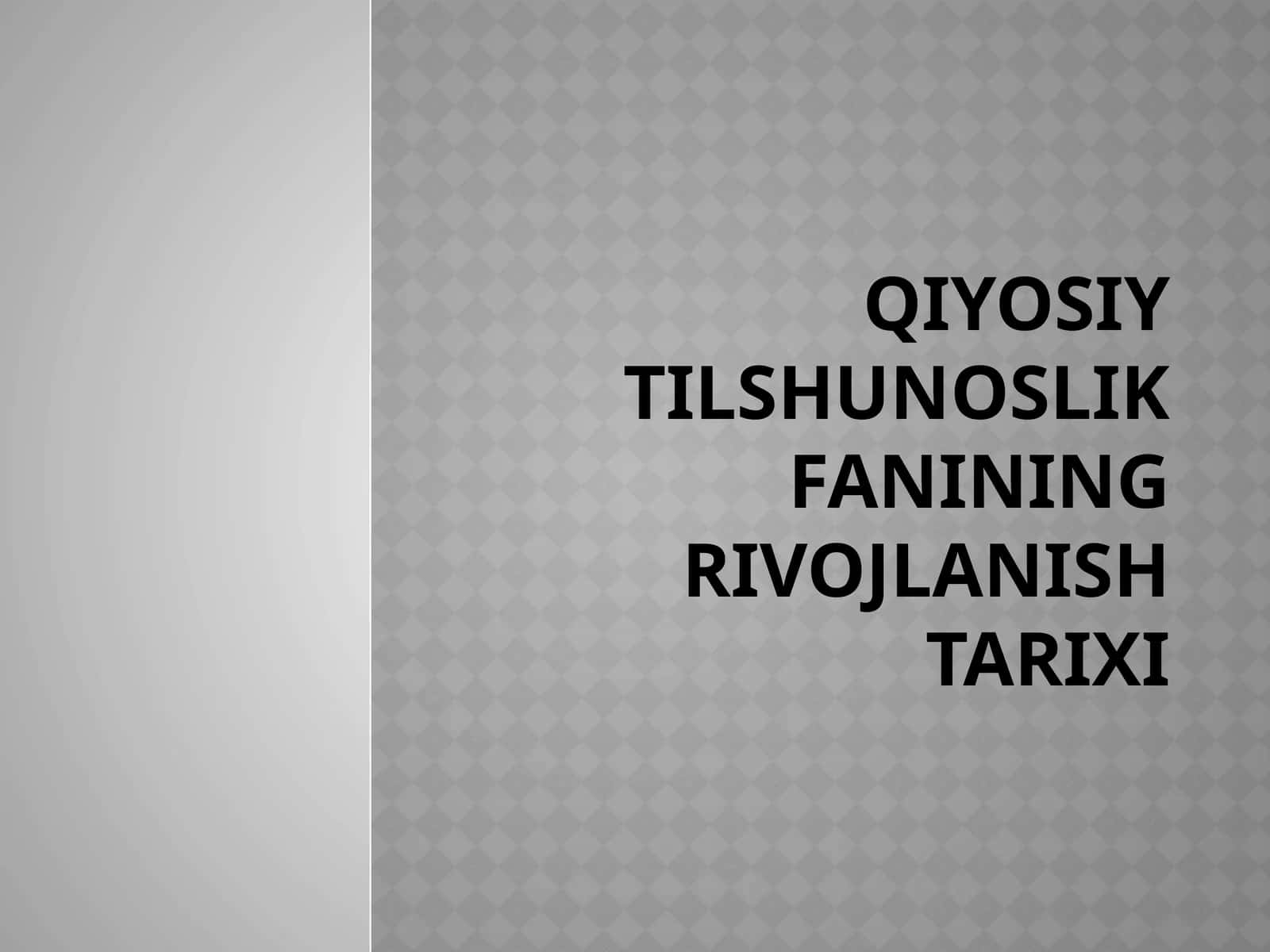 QIYOSIYTILSHUNOSLIK FANINING RIVOJLANISH TARIXI
