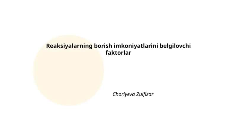 Reaksiyalarning borish imkoniyatlarini belgilovchi faktorlar