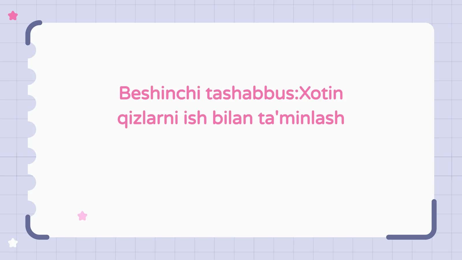 Beshinchi tashabbus: Xotin qizlarni ish bilan ta'minlash