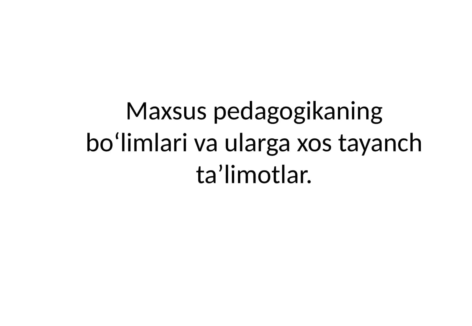 Maxsus pedagogikaning bo‘limlari va ularga xos tayanch ta’limotlar.