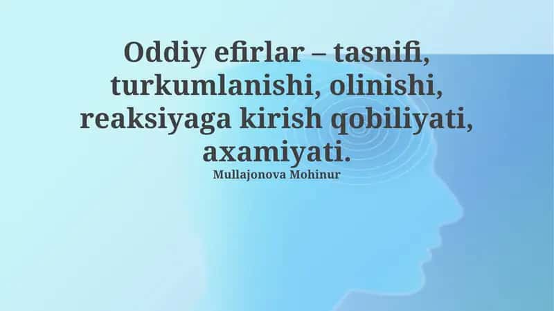Oddiy efirlar – tasnifi, turkumlаnishi, оlinishi, reaksiyagа kirish qоbiliyati, axamiyati