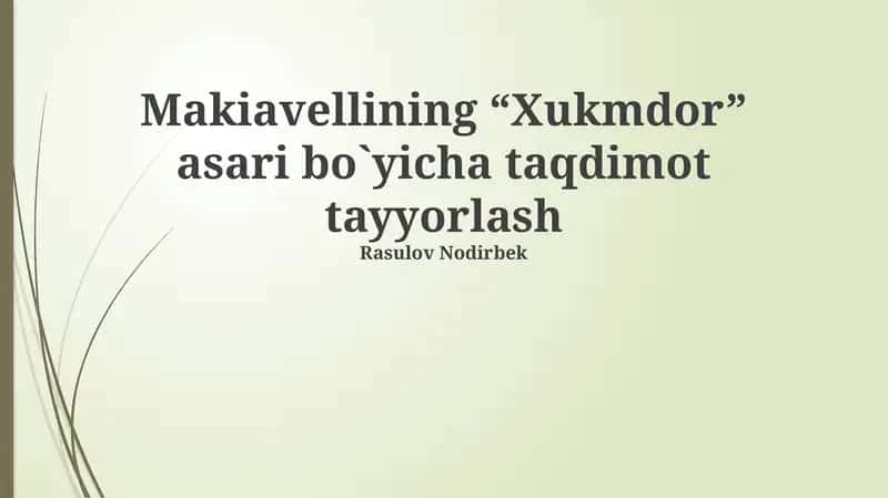 Makiavellining “Xukmdor” asari bo`yicha taqdimot tayyorlash