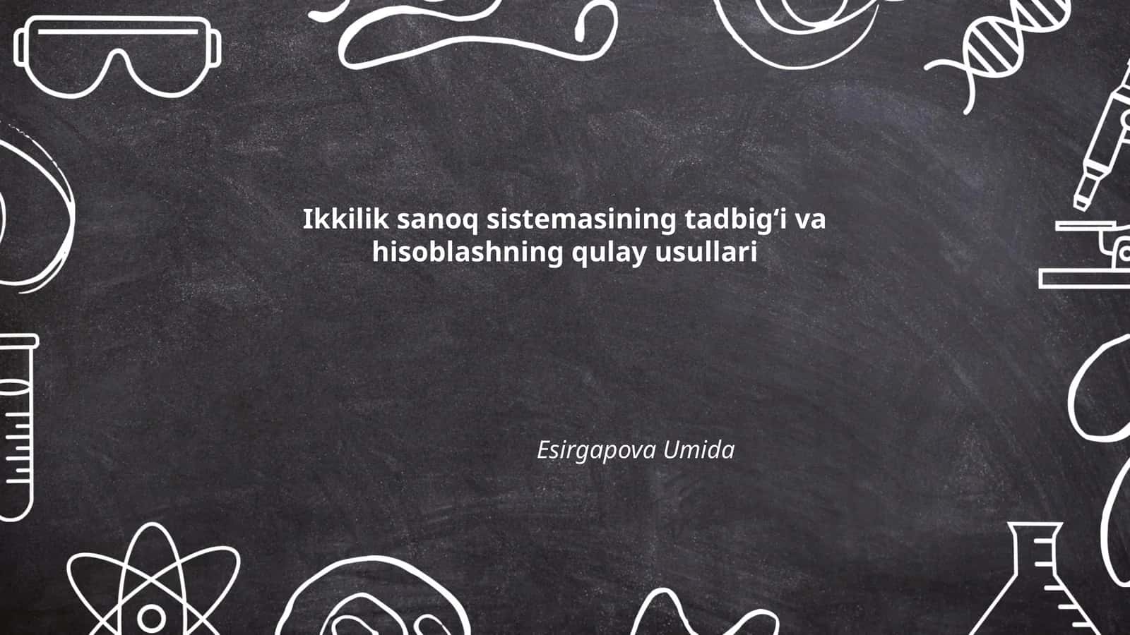 Ikkilik sanoq sistemasining tadbigʻi va hisoblashning qulay usullari