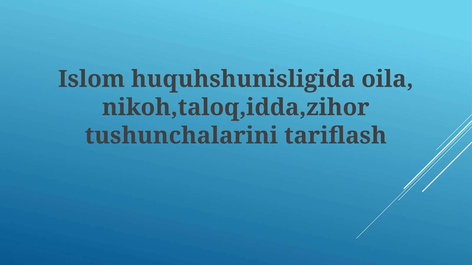 Islomhuquhshunisligidaoila,nikoh,taloq,idda,zihortushunchalarinitariflash