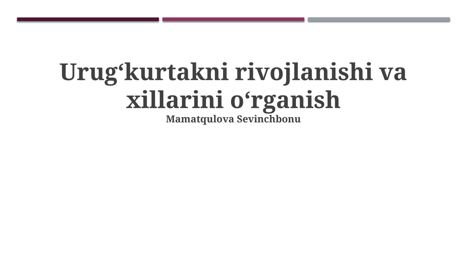 Urugʻkurtakni rivojlanishi va xillarini oʻrganish