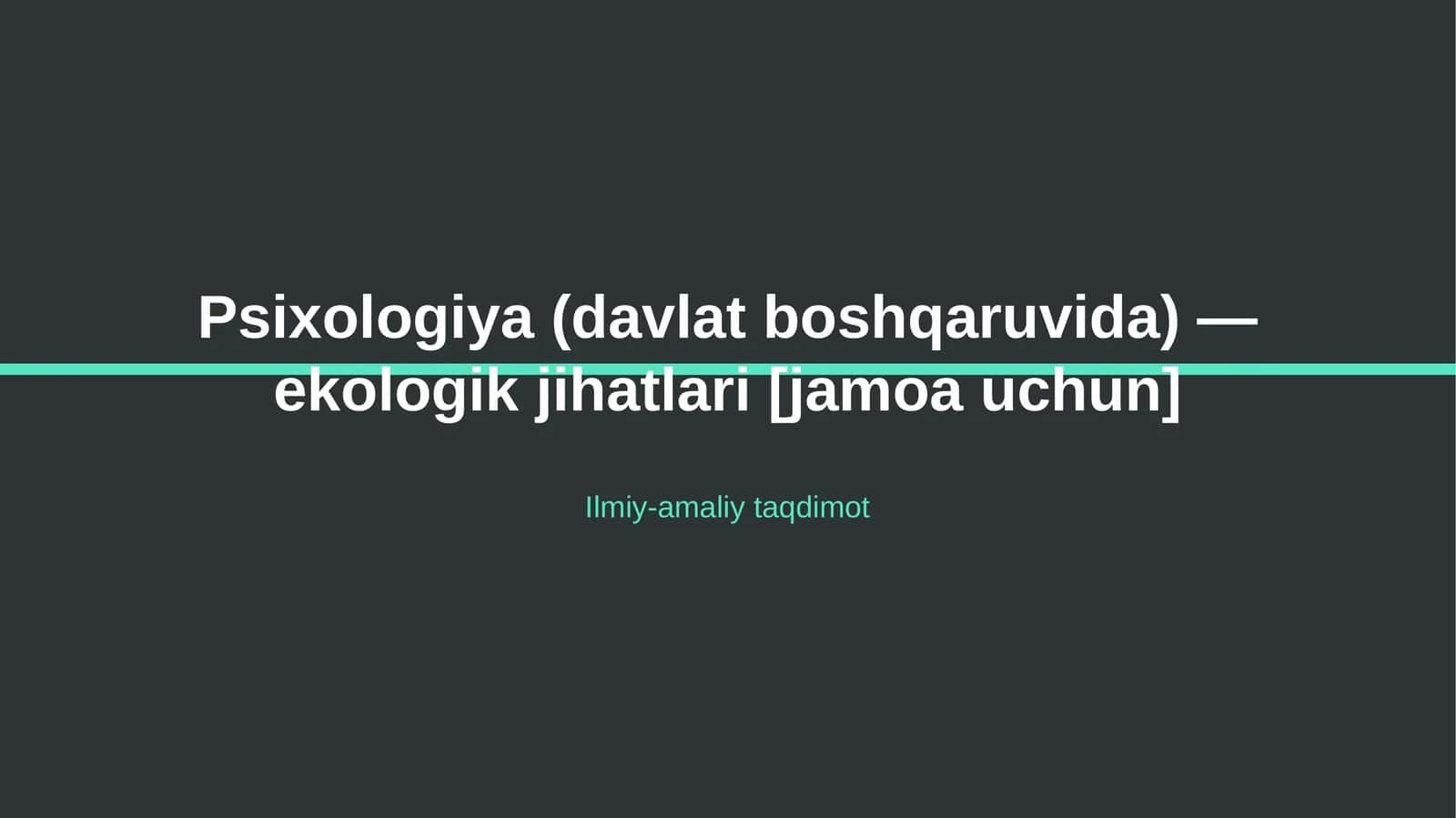 Psixologiya (davlat boshqaruvida) — ekologik jihatlari [jamoa uchun]