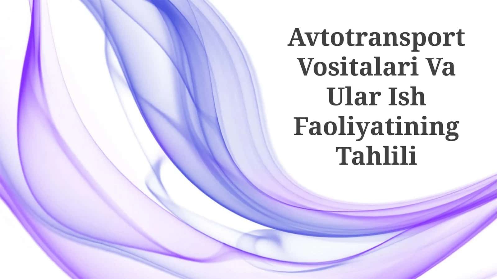 Avtotransport Vositalari Va Ular Ish Faoliyatining Tahlili