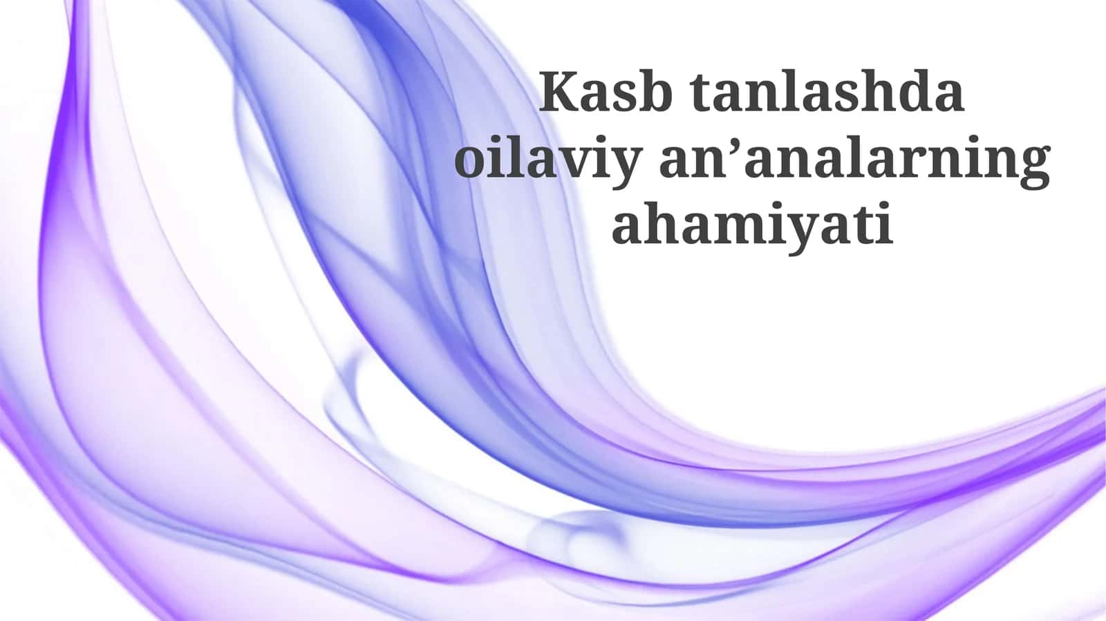 Kasbtanlashda oilaviy an'analarning ahamiyati