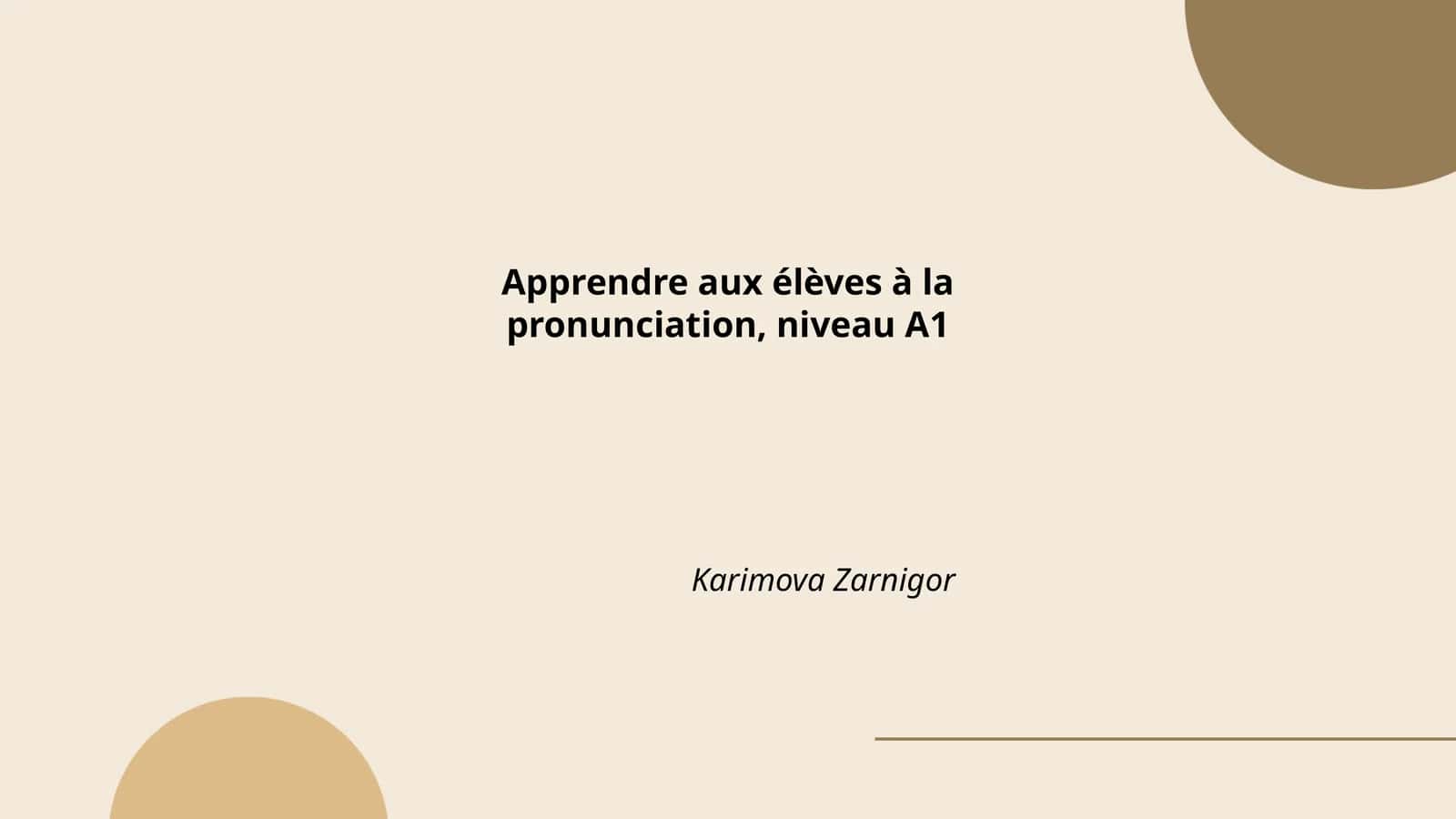 Apprendre aux élèves à la pronunciation, niveau A1 Karimova Zarnigor