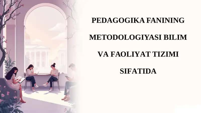 Pedagogika fanining metodologiyasi