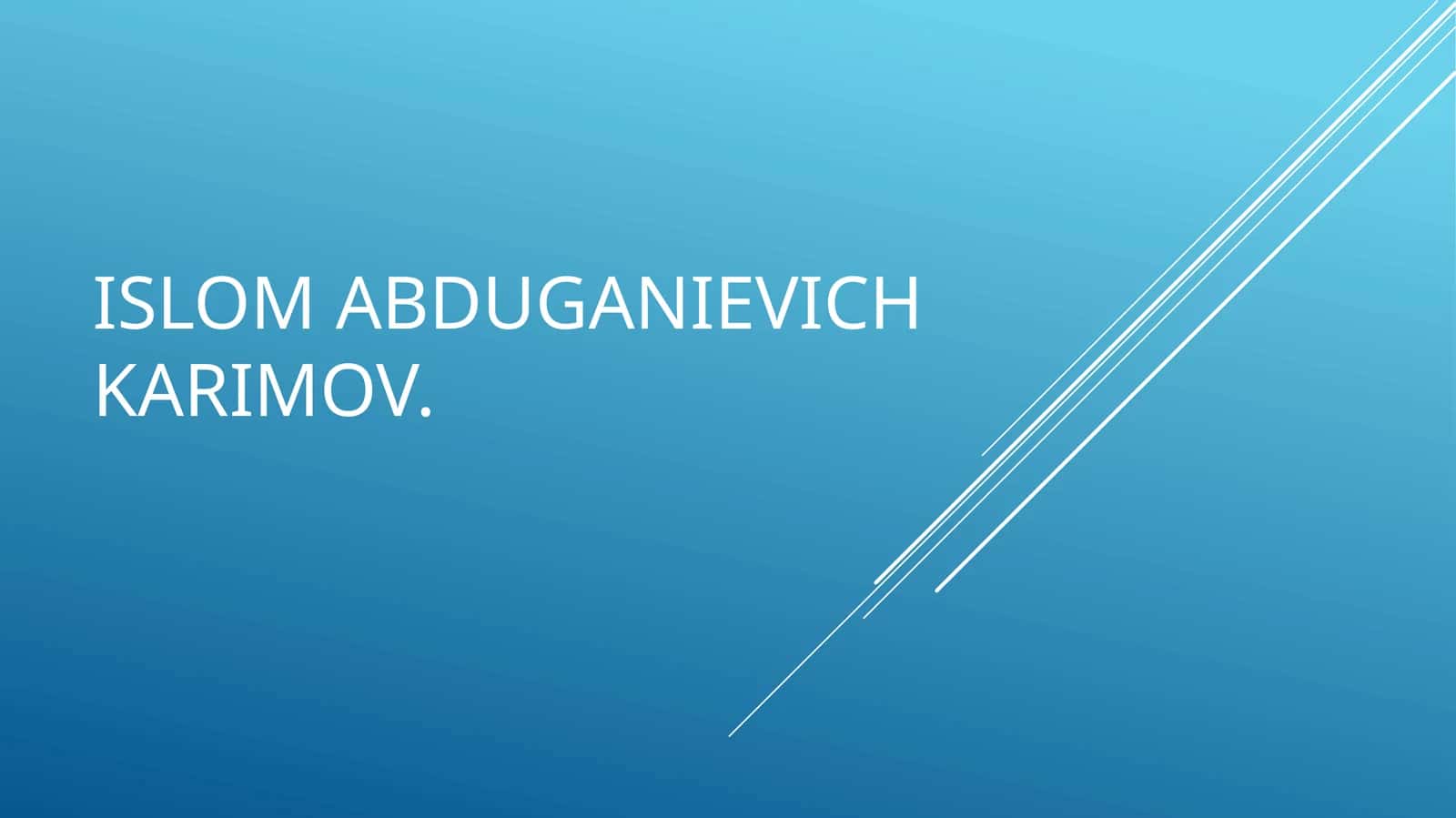 Islom  Abduganievich Karimov 1