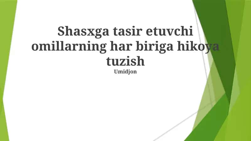 Shasxga tasir etuvchi omillarning har biriga hikoya tuzish 1