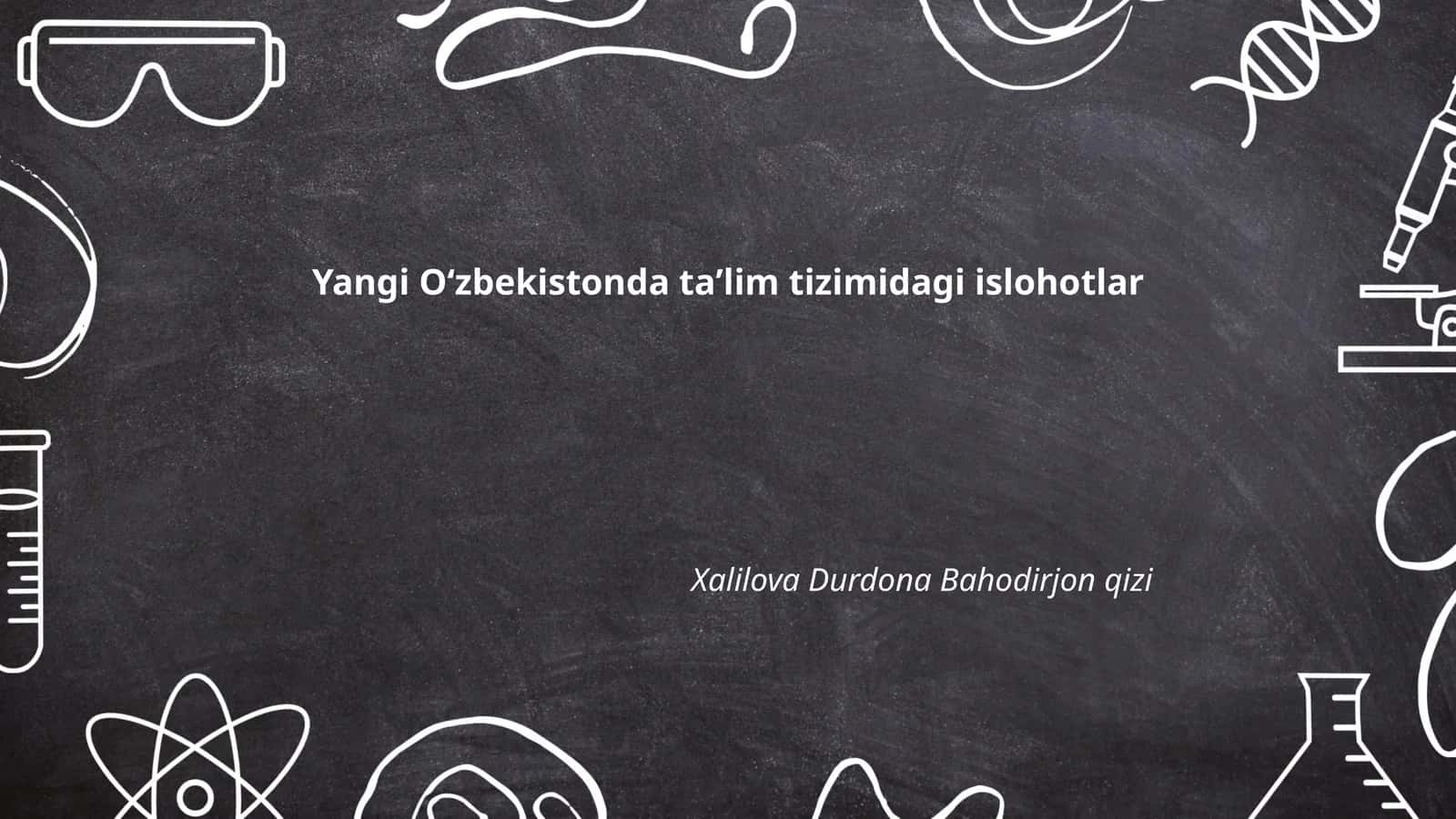 Yangi Oʻzbekistonda taʼlim tizimidagi islohotlar