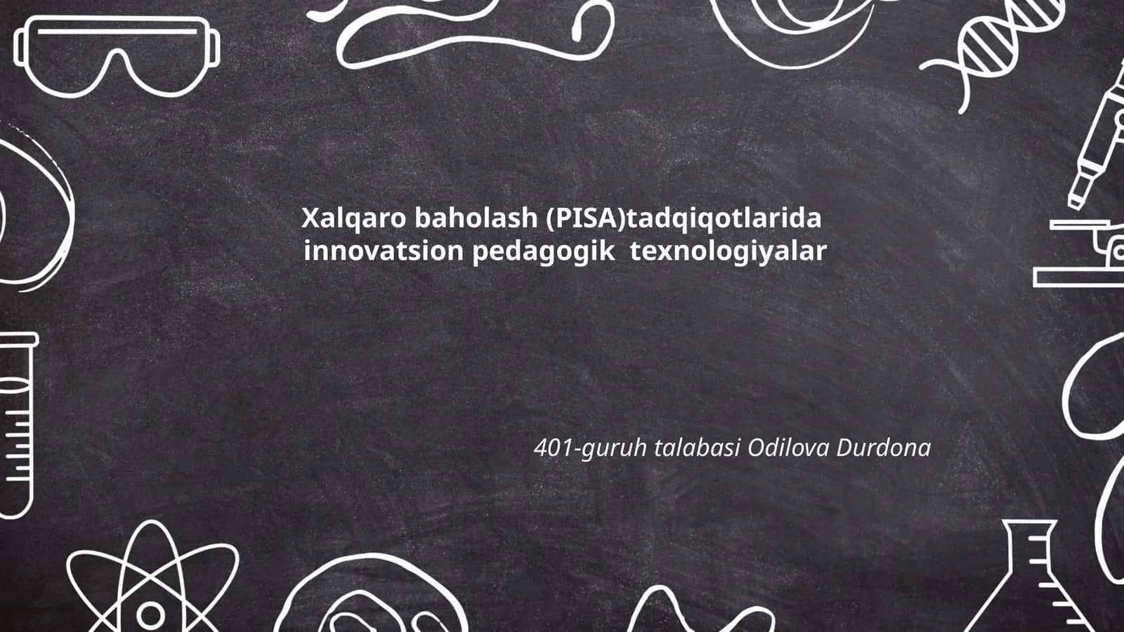 Xalqaro baholash (PISA)tadqiqotlarida innovatsion pedagogik texnologiyalar