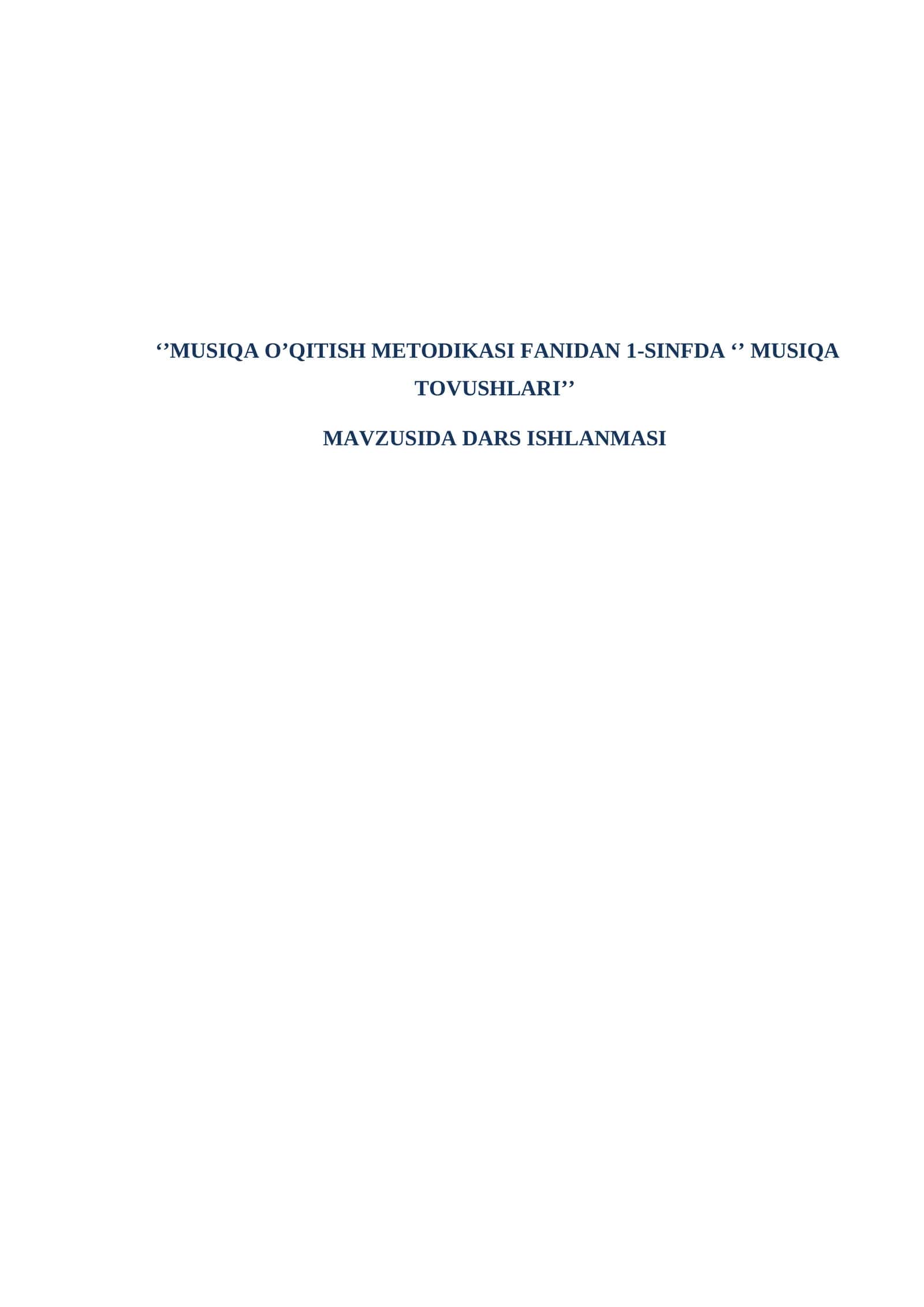 MUSIQA O’QITISH METODIKASI FANIDAN 1-SINFDA ‘’ MUSIQA TOVUSHLARI’’ MAVZUSIDA DARS ISHLANMASI