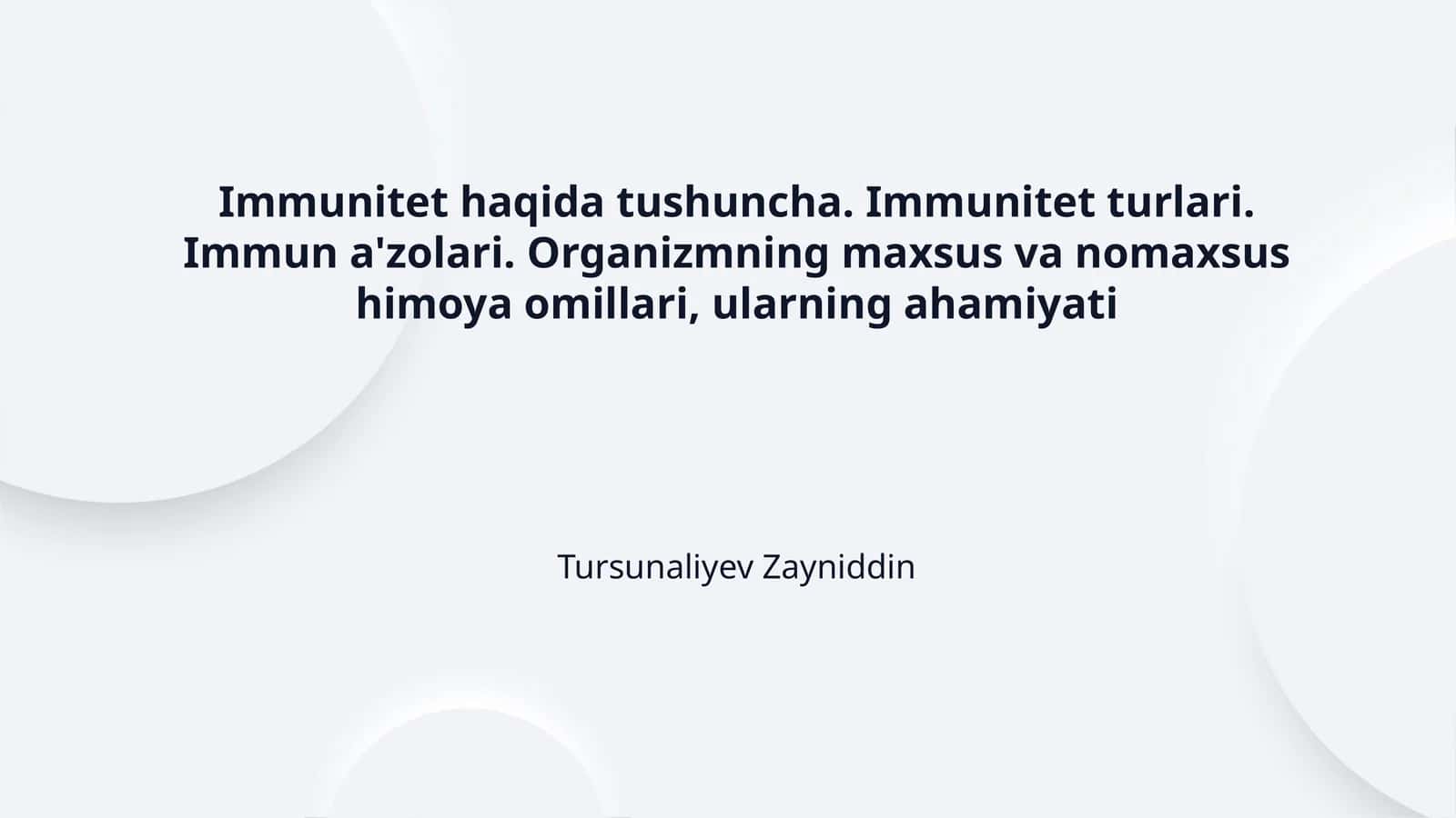 Immunitet haqida tushuncha. Immunitet turlari. Immun a'zolari. Organizmning maxsus va nomaxsus himoya omillari, ularning ahamiyati