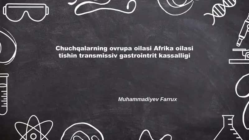 Chuchqalarning ovrupa oilasi Afrika oilasi tishin transmissiv gastrointrit kassalligi