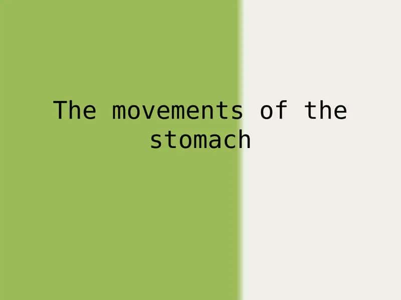 The movements of the stomach
