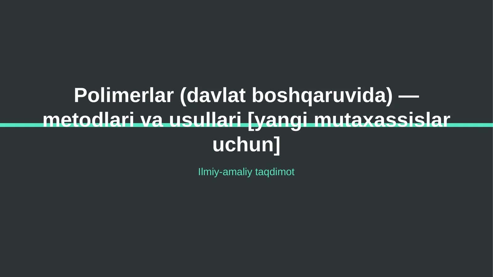 Polimerlar (davlat boshqaruvida) — metodlari va usullari [yangi mutaxassislar uchun]
