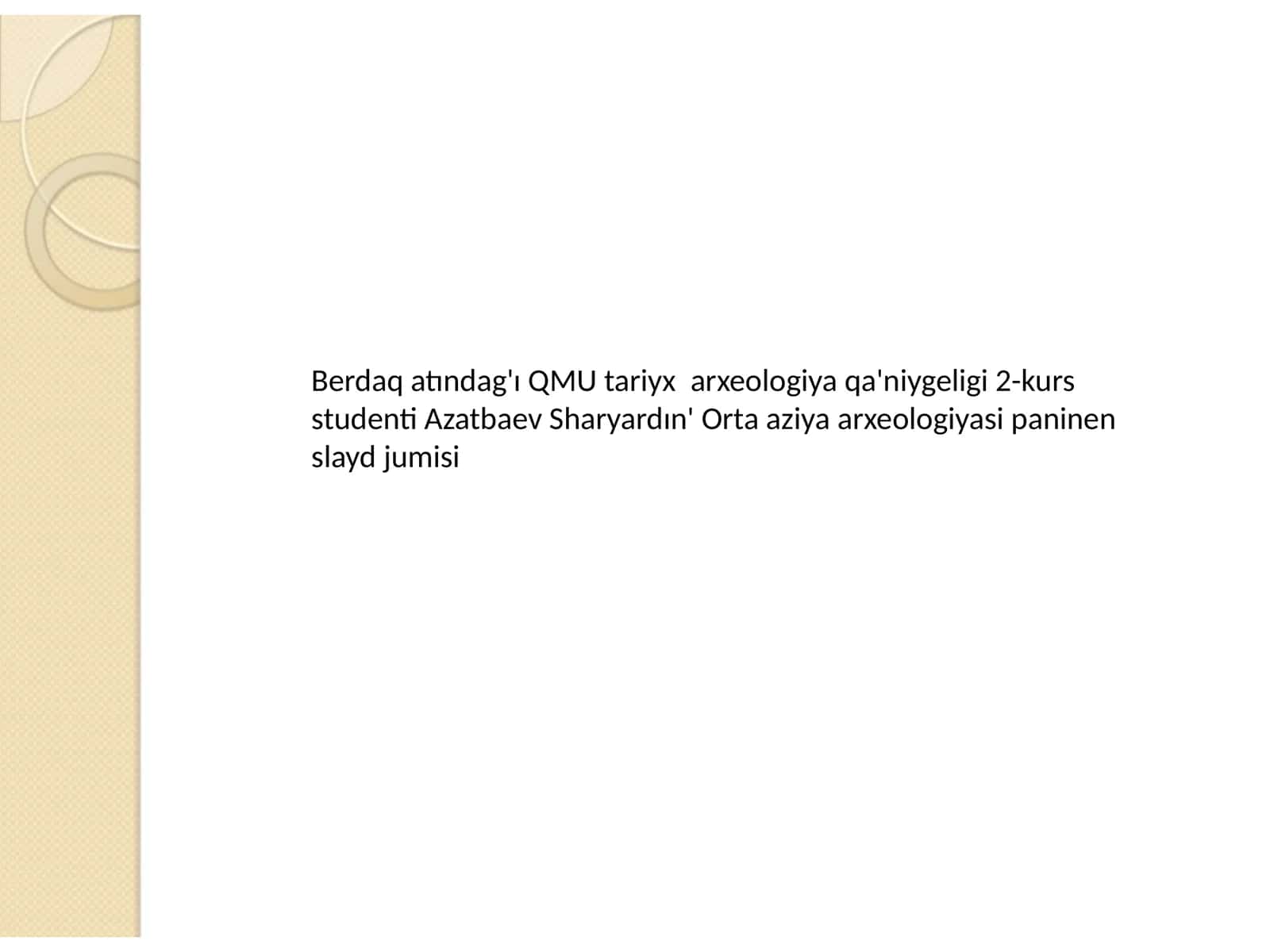 Azatbayev Sharyardın' Orta aziya arxeologiyasi paninen slayd jumisi