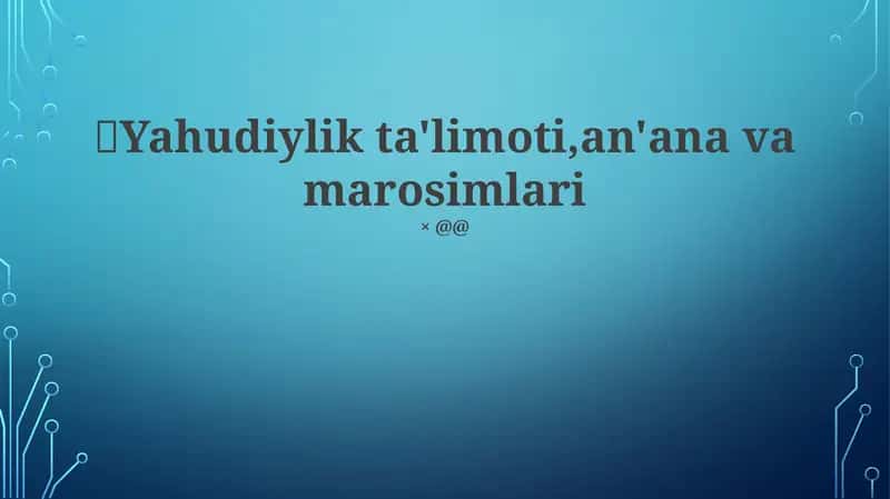 Yahudiylik ta'limoti,an'ana va marosimlari