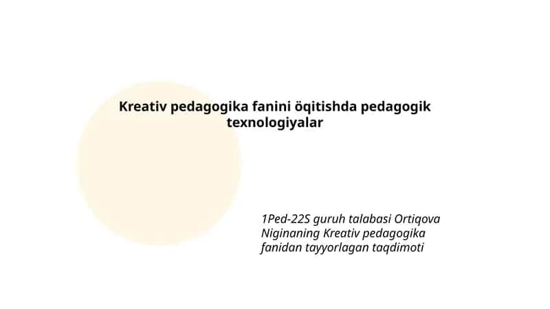 Kreativ pedagogika fanini öqitishda pedagogik texnologiyalar