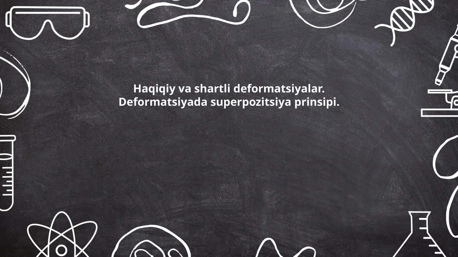 Haqiqiy va shartli deformatsiyalar. Deformatsiyada superpozitsiya prinsipi