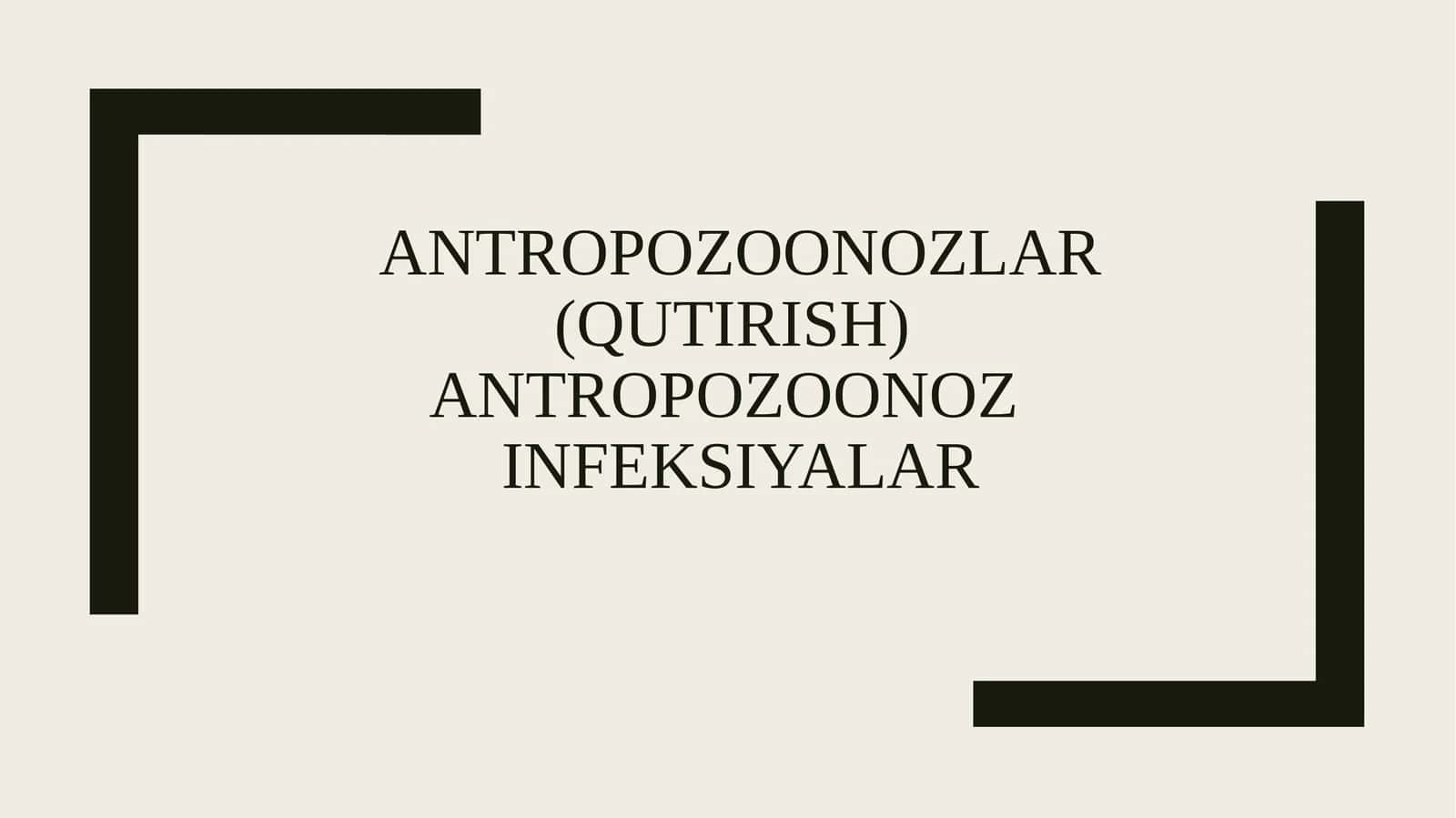Antropozoonozlar(qutirish) antropozoonozinfeksiyalar