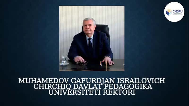 MUHAMEDOV GAFURDJAN ISRAILOVICHChirchiqdavlatpedagogikauniversitetirektori