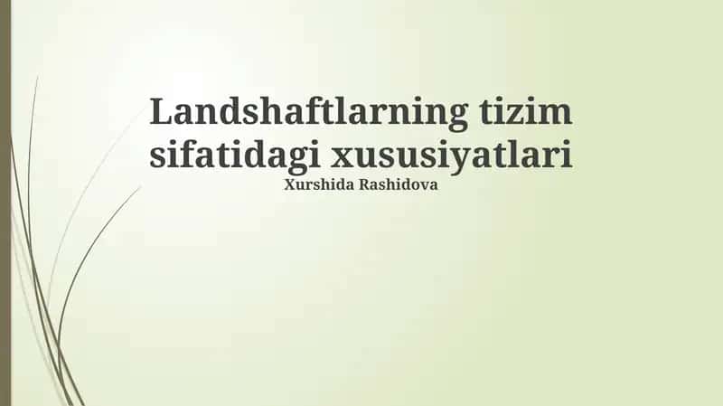 Landshaftlarning tizim sifatidagi xususiyatlari