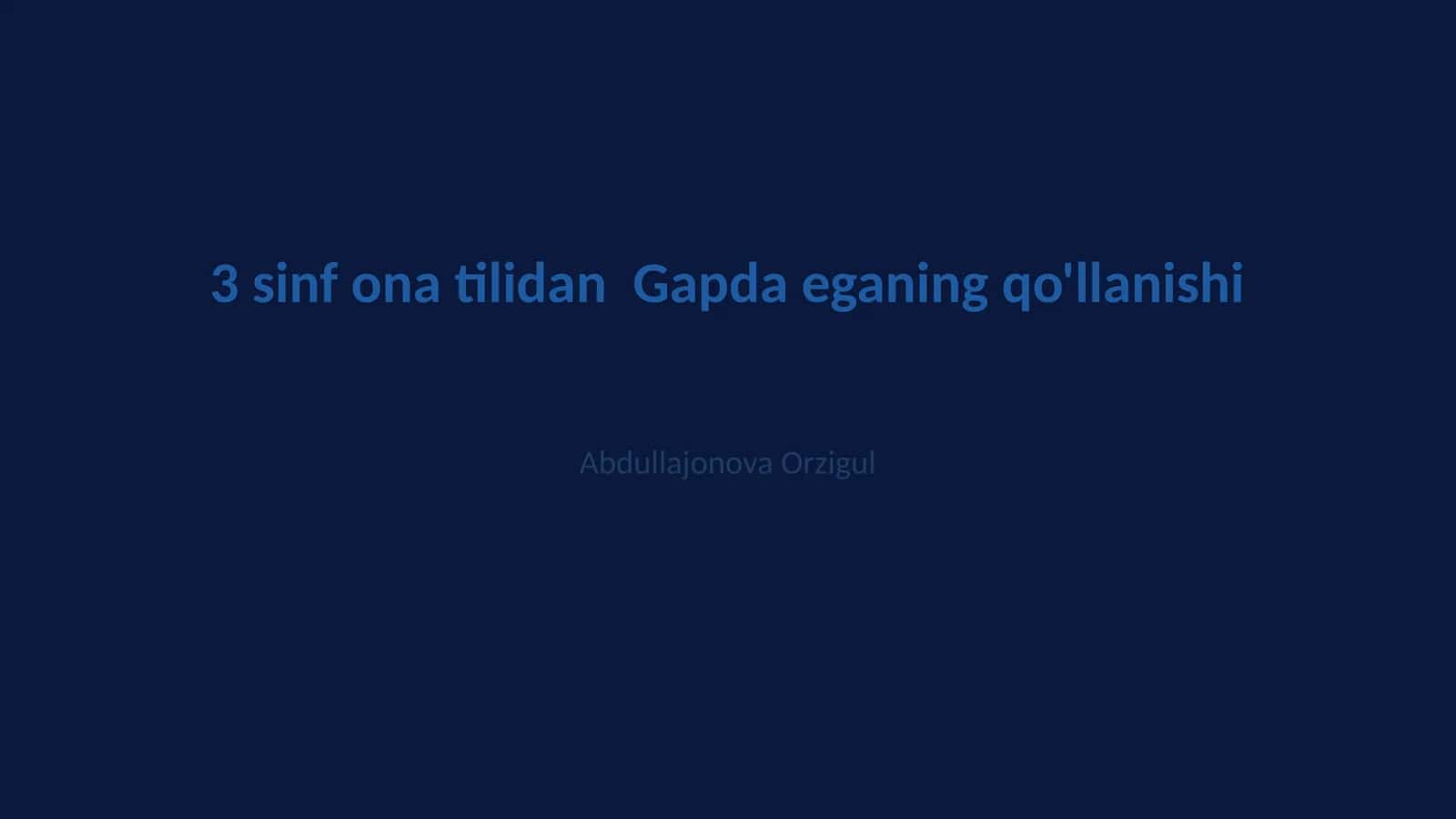 3 sinf ona tilidan Gapda eganing qo'llanishi