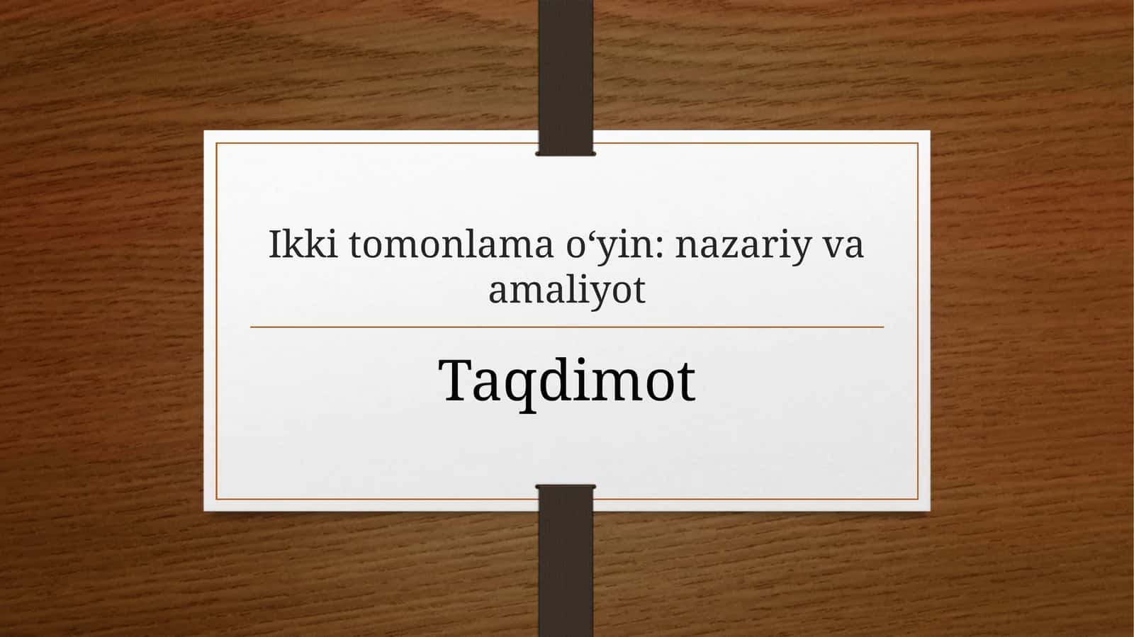 Ikki tomonlama o‘yin: nazariy va amaliyot