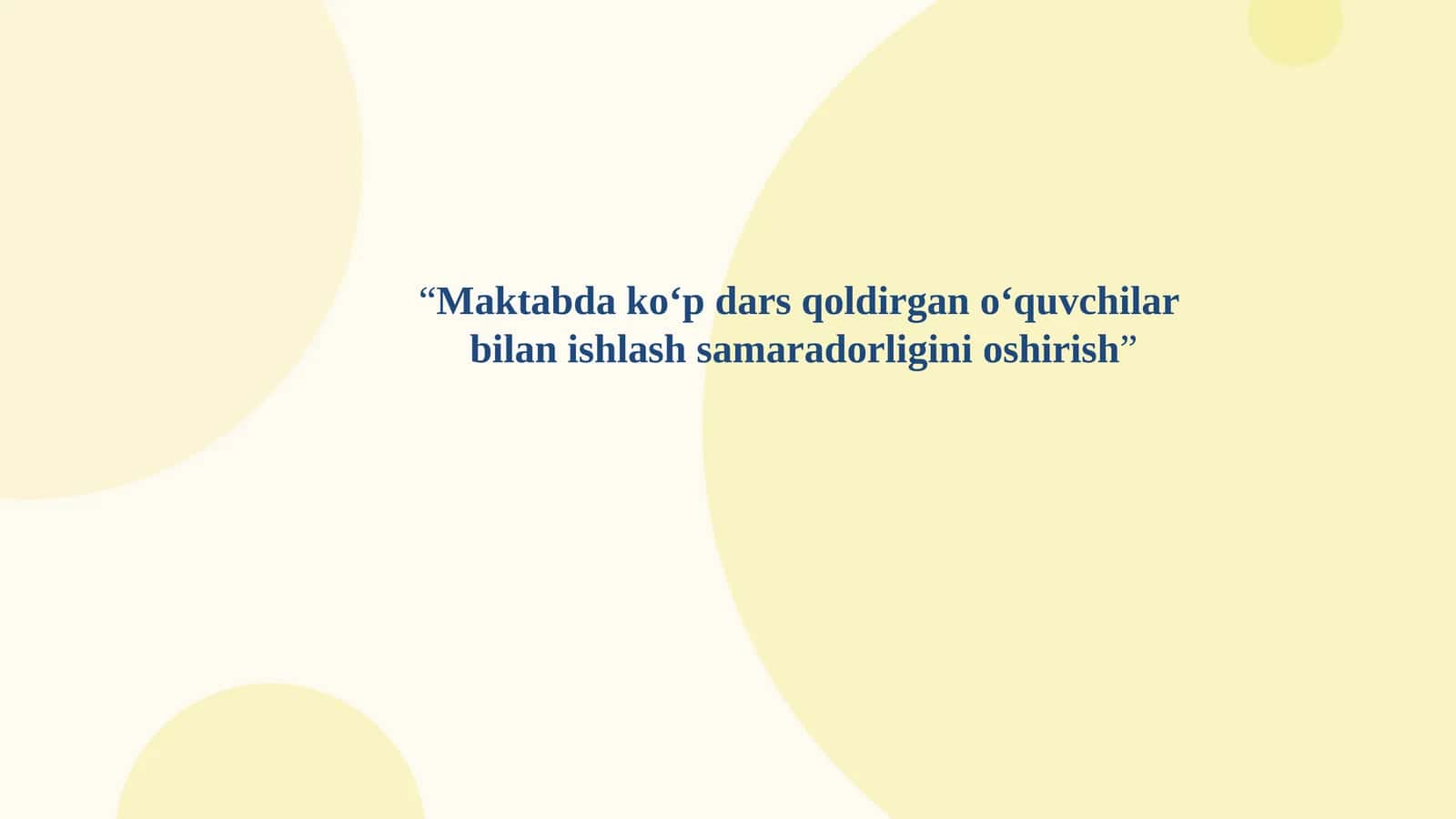 “Maktabda ko‘p dars qoldirgan o‘quvchilar  bilan ishlash samaradorligini oshirish”