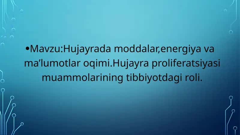 Hujayrada moddalar,energiya va ma’lumotlar oqimi.Hujayra proliferatsiyasi muammolarining tibbiyot