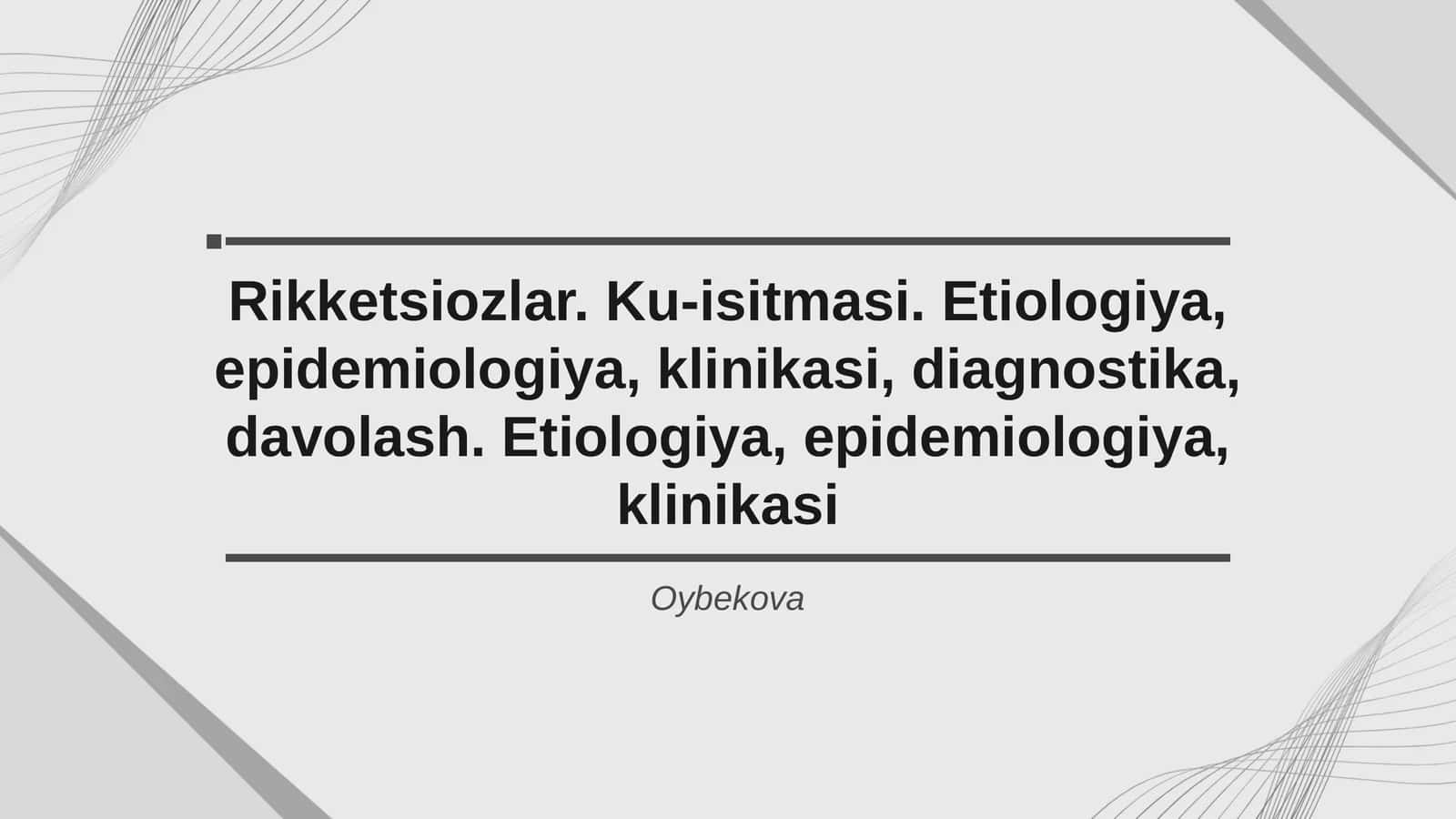 Rikketsiozlar. Ku-isitmasi. Etiologiya, epidemiologiya, klinikasi, diagnostika, davolash. Etiologiya, epidemiologiya, klinikasi, diagnostika, davolash.
