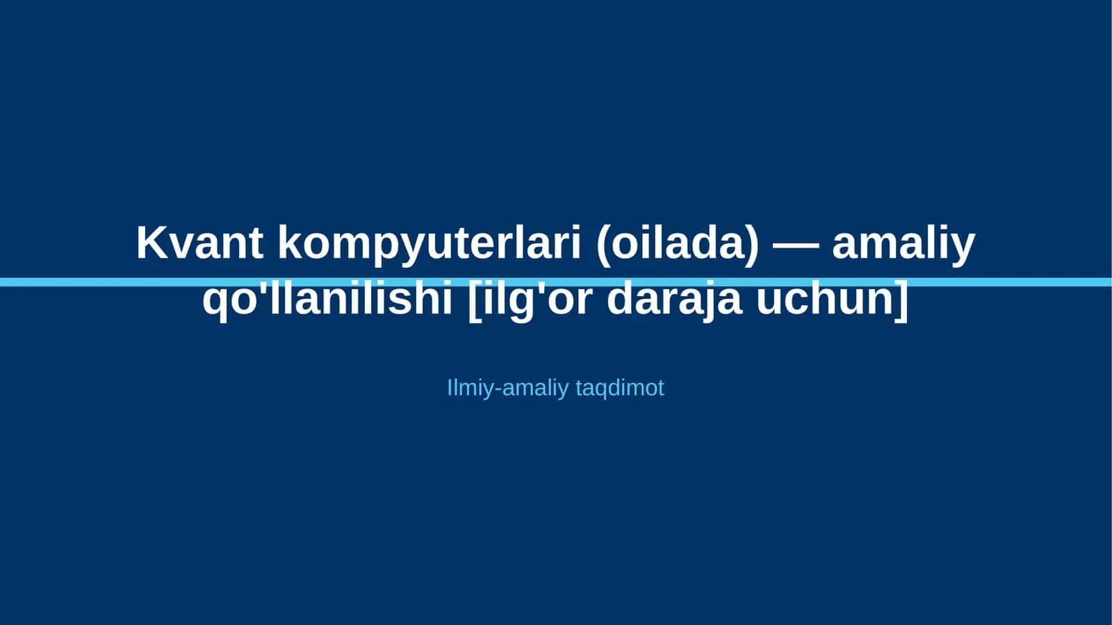 Kvant kompyuterlari (oilada) — amaliy qo'llanilishi [ilg'or daraja uchun]