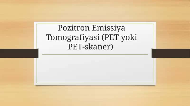 Pozitron emission tomografiyasi (PET yoki PET-skaner)