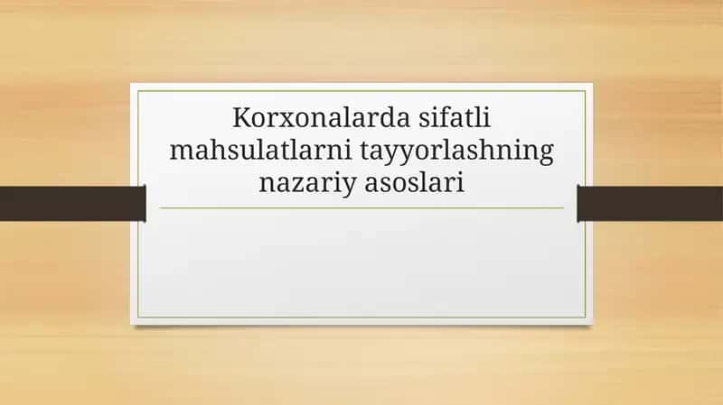 Korxonalarda sifatli mahsulatlarni tayyorlashning nazariy asoslari